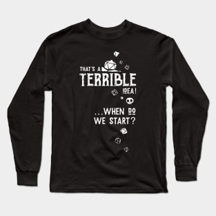 Terrible Idea | Dungeons and Dragons strategy | DnD Long Sleeve T-Shirt